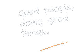 Good people, doing good things.